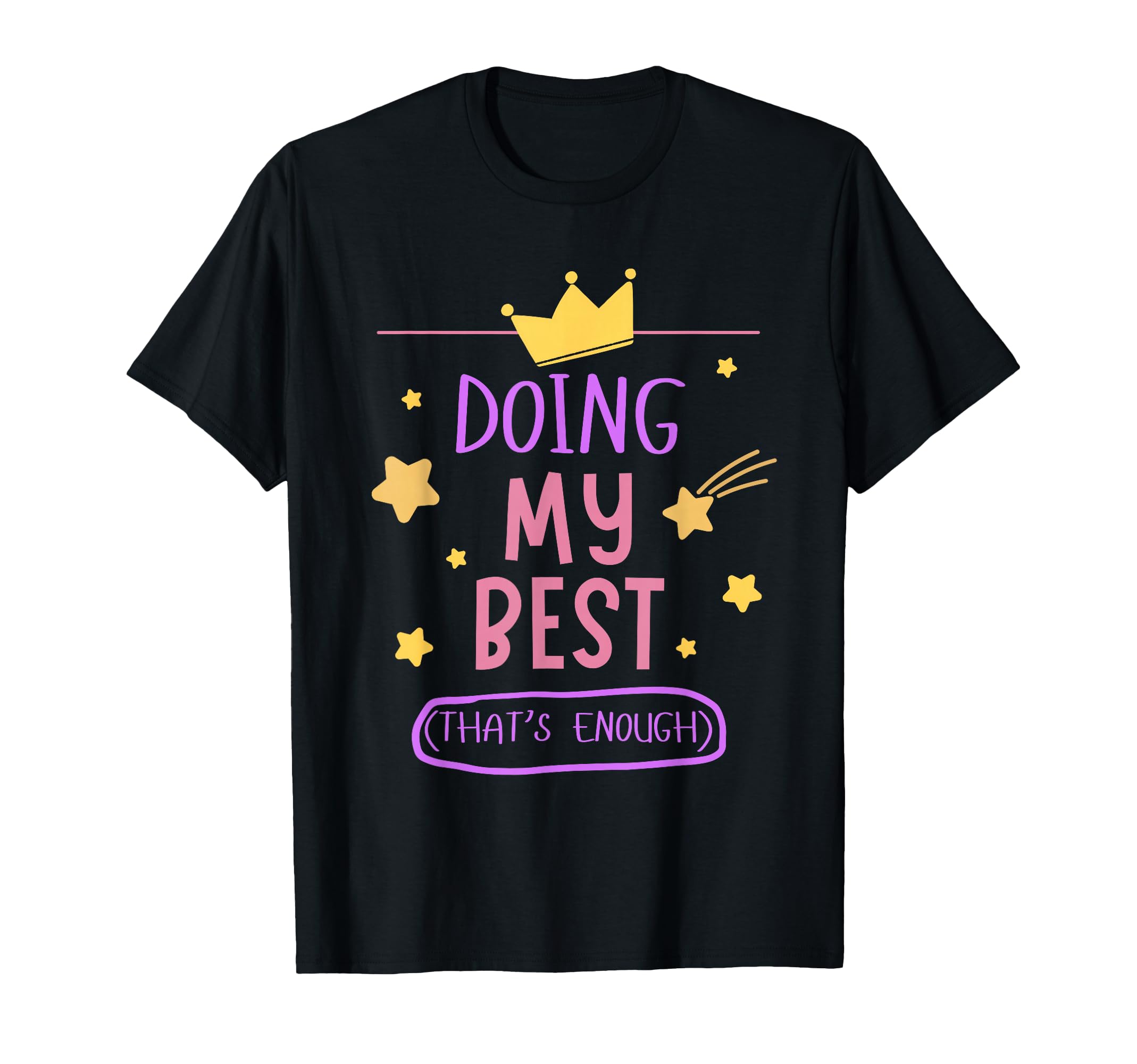 Doing My Best Is Enough Positive T-Shirt - Novelty Apparel for Adults - T-Shirt, Sweatshirt, Hoodie