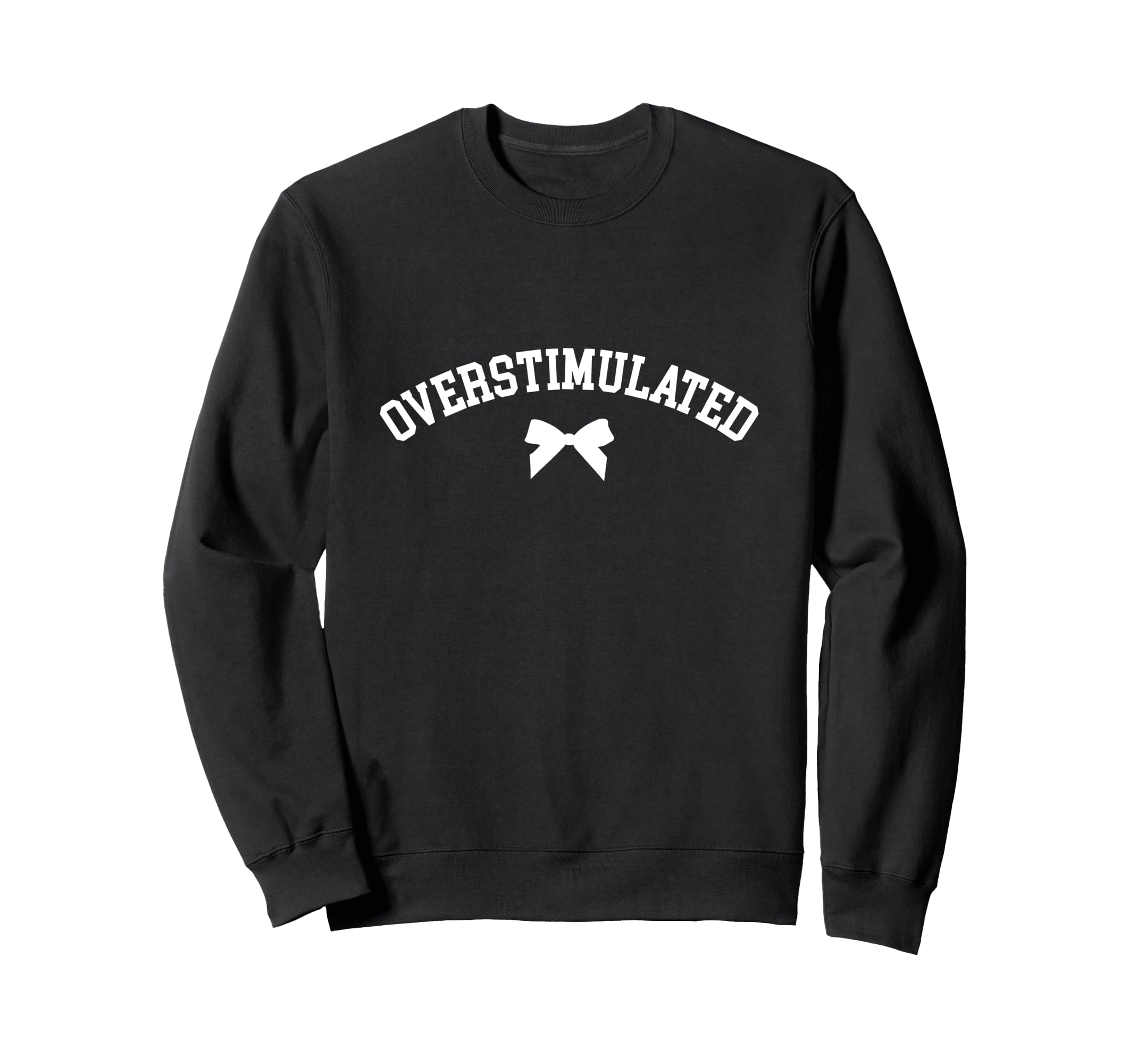 Adhd Bow Overstimulated Sweatshirt - Fun Novelty Design Unisex - T-Shirt, Sweatshirt, Hoodie