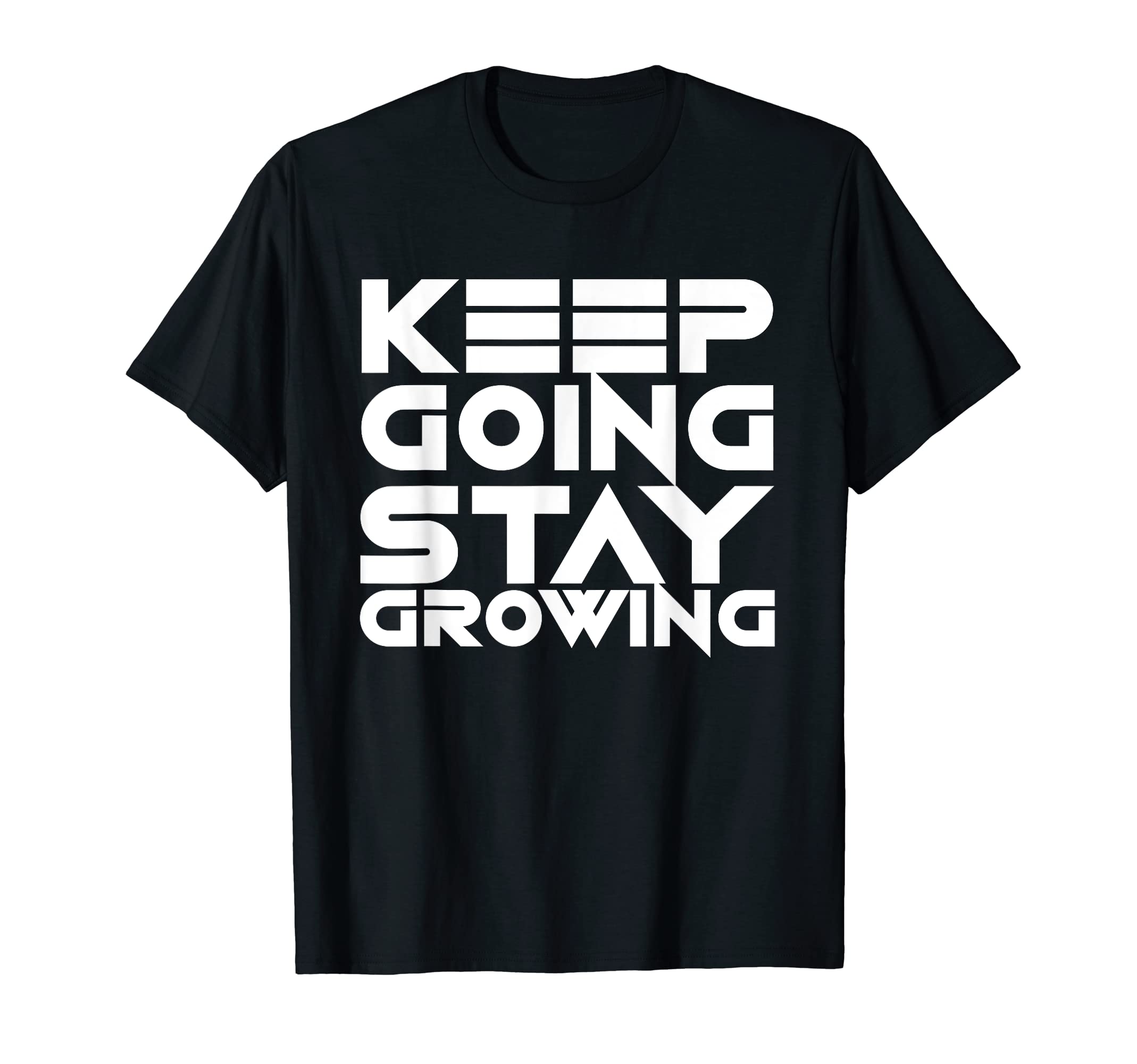 Keep Going Stay Growing Motivation T-Shirt - Minimalist Print Unisex - T-Shirt, Sweatshirt, Hoodie