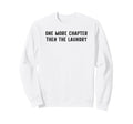 One More Chapter Then Laundry Funny Sweatshirt - Graphic Print for Adults - T-Shirt, Sweatshirt, Hoodie