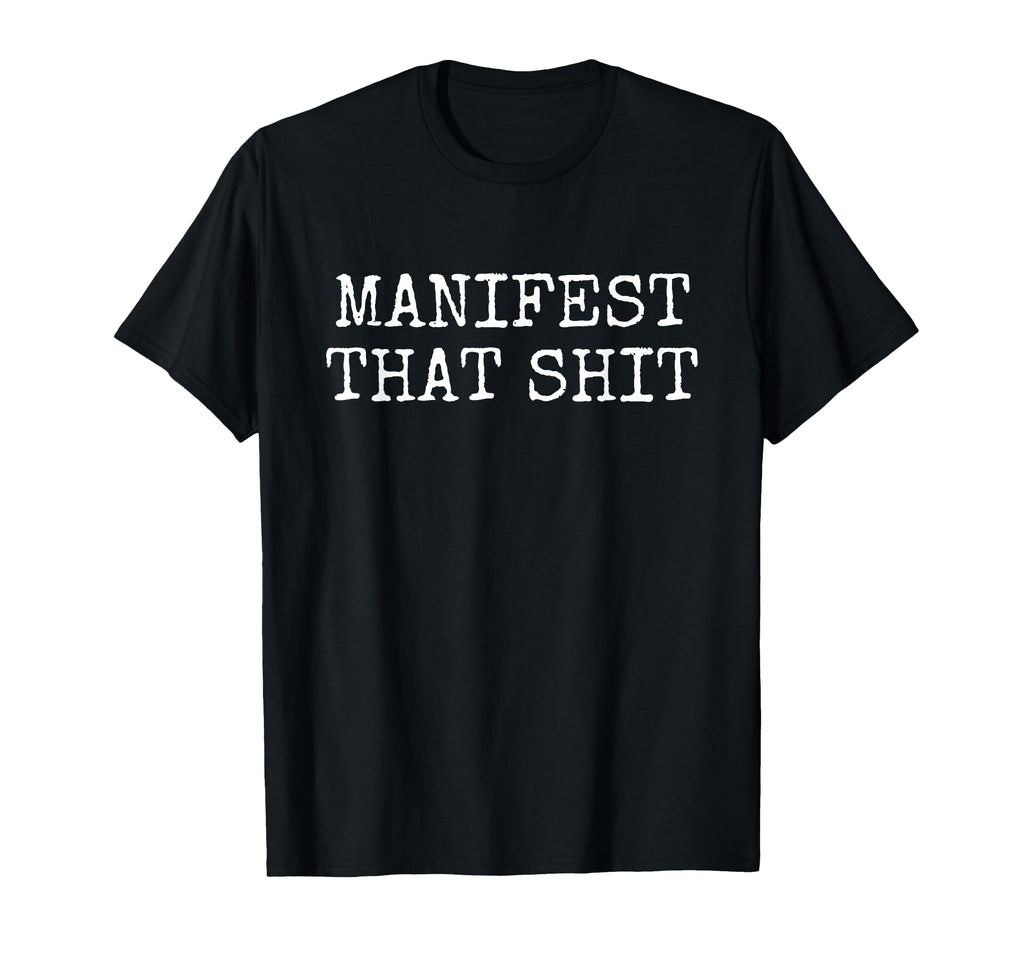 Funny Manifestation Spiritual Sage T-Shirt - Streetwear Style Men Women - T-Shirt, Sweatshirt, Hoodie