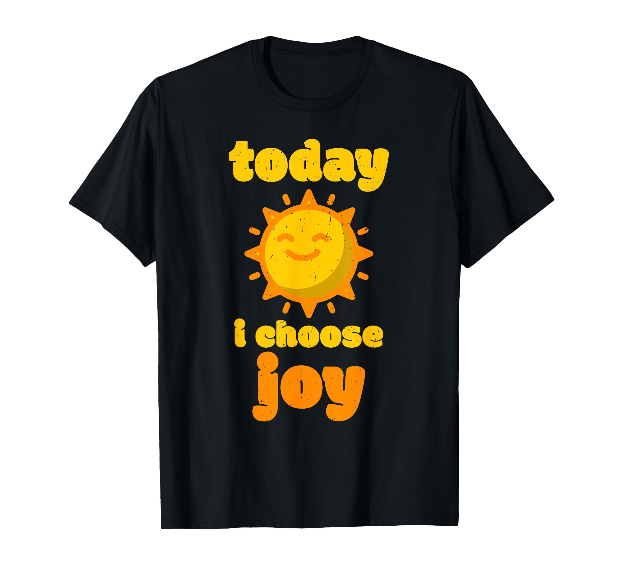 Today I Choose Joy Inspirational T-Shirt - Streetwear Style Unisex - T-Shirt, Sweatshirt, Hoodie