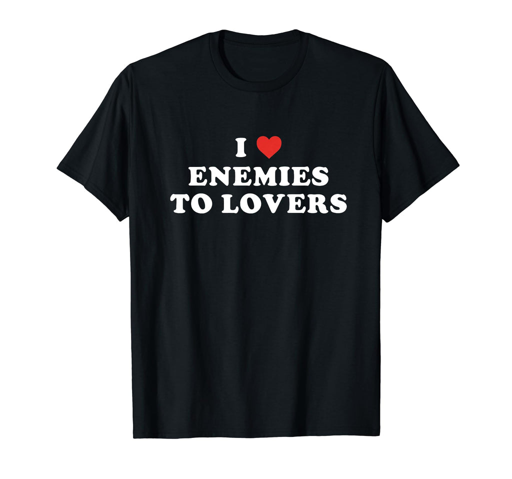 I Heart Enemies To Lovers Funny T-Shirt - Graphic Print Men Women - T-Shirt, Sweatshirt, Hoodie
