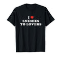 I Heart Enemies To Lovers Funny T-Shirt - Graphic Print Men Women - T-Shirt, Sweatshirt, Hoodie