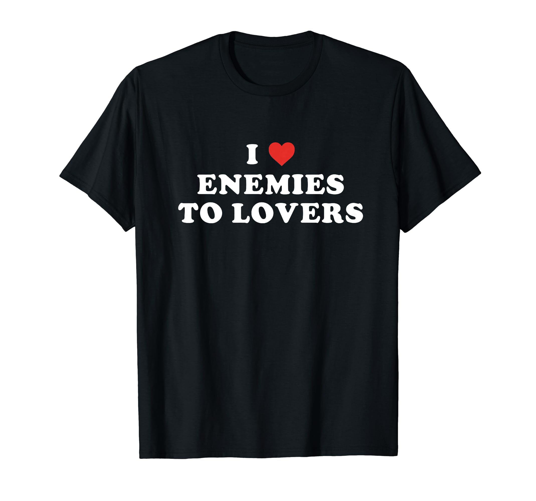 I Heart Enemies To Lovers Funny T-Shirt - Graphic Print Men Women - T-Shirt, Sweatshirt, Hoodie