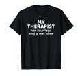 My Therapist Has Four Legs And Wet T-Shirt - Minimalist Print Men Women - T-Shirt, Sweatshirt, Hoodie