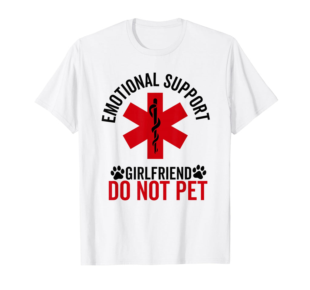 Emotional Support Girlfriend Do Not Pet T-Shirt - Trendy Graphic Men Women - T-Shirt, Sweatshirt, Hoodie