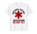 Emotional Support Girlfriend Do Not Pet T-Shirt - Trendy Graphic Men Women - T-Shirt, Sweatshirt, Hoodie