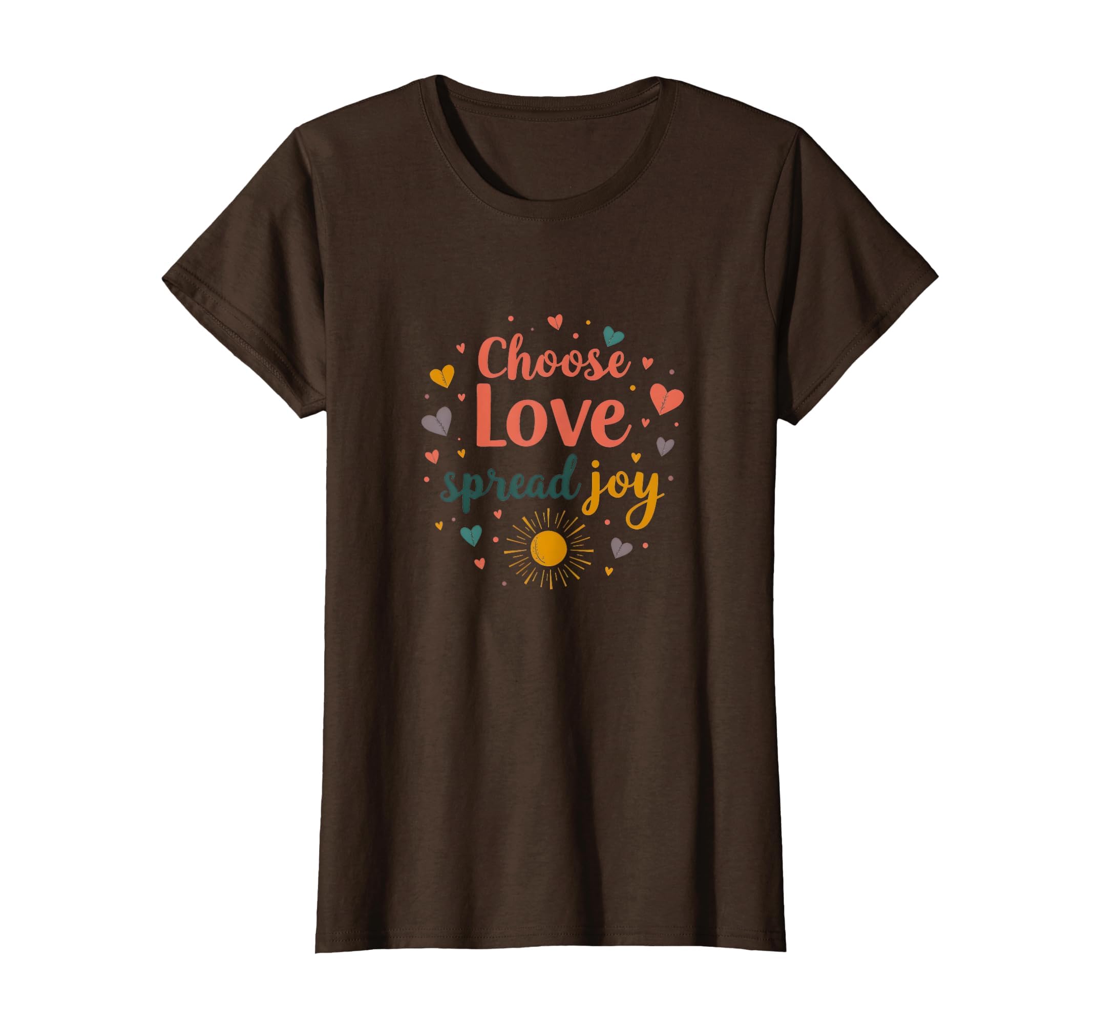 Choose Love Spread Joy Kindness T-Shirt - Trendy Graphic Men Women - T-Shirt, Sweatshirt, Hoodie