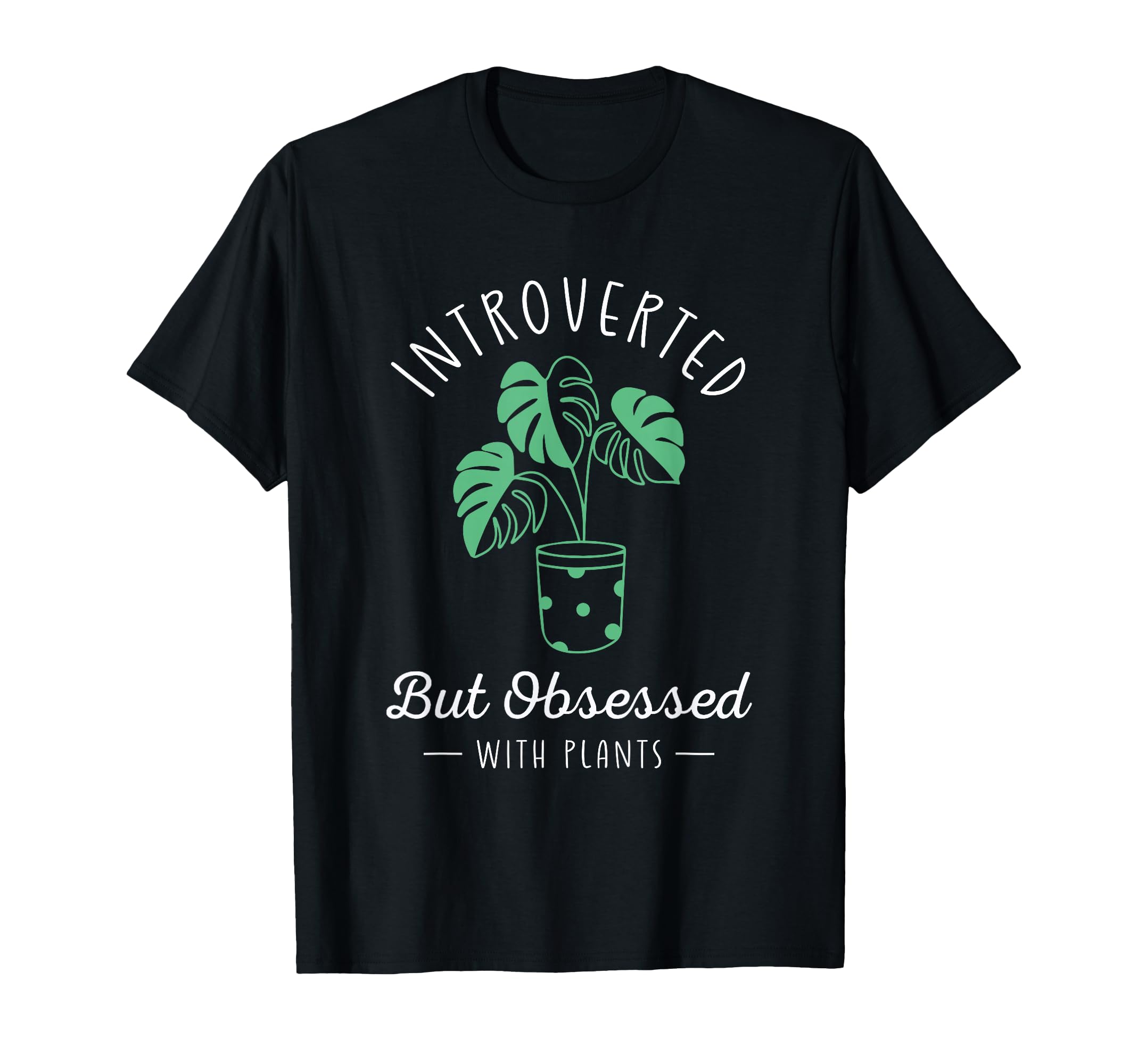 Introverted But Obsessed Plants T-Shirt - Custom Art Print for Adults - T-Shirt, Sweatshirt, Hoodie