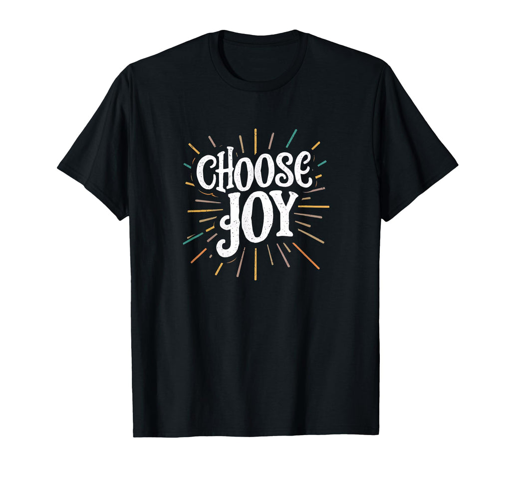 Choose Joy Inspirational And T-Shirt - Unique Graphic Men Women - T-Shirt, Sweatshirt, Hoodie