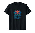 Be Where Your Feet Are Lotus Flower T-Shirt - Novelty Apparel Men Women - T-Shirt, Sweatshirt, Hoodie
