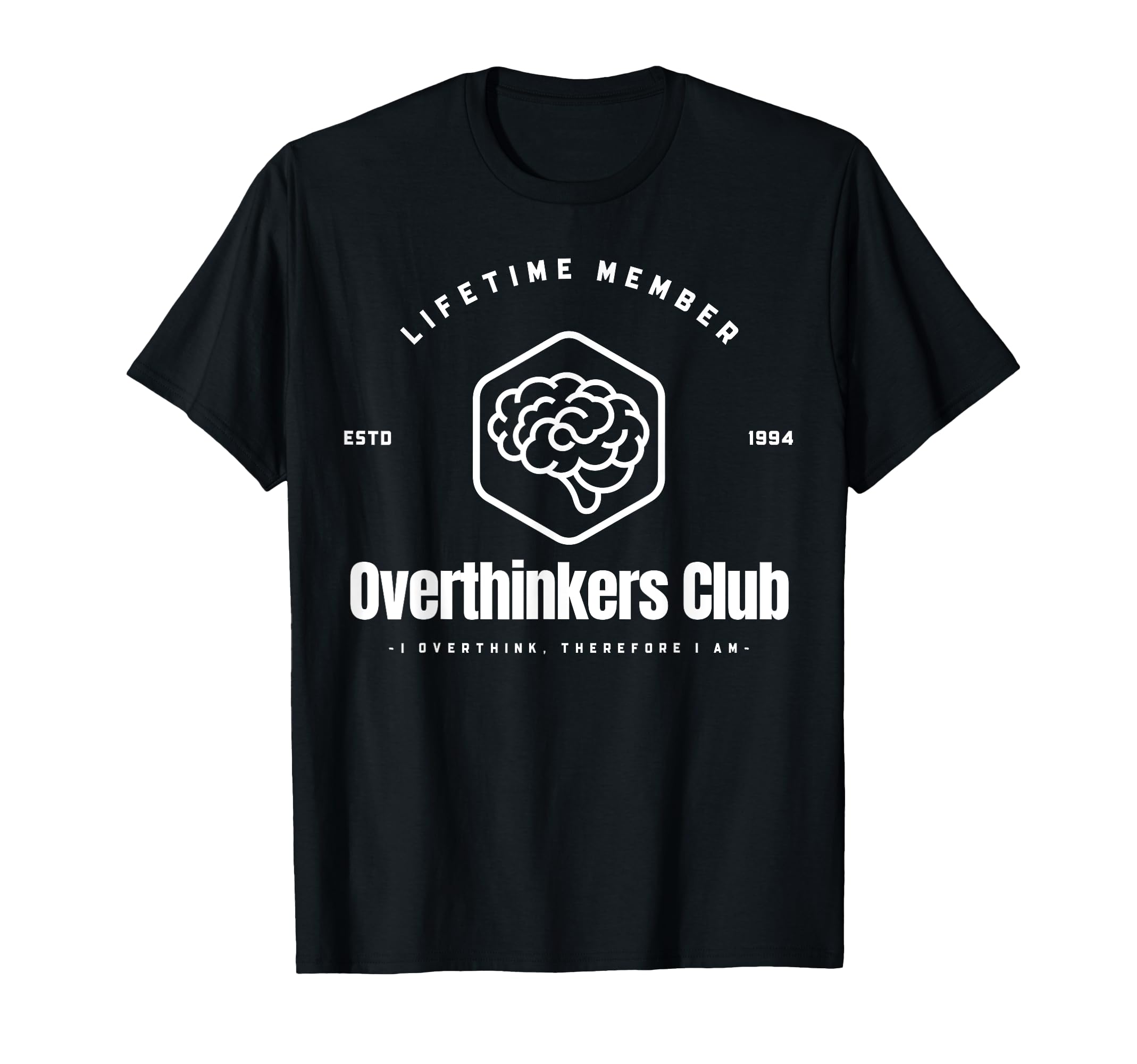 Overthinkers Club Lifetime Member T-Shirt - Casual Everyday Wear Men Women - T-Shirt, Sweatshirt, Hoodie