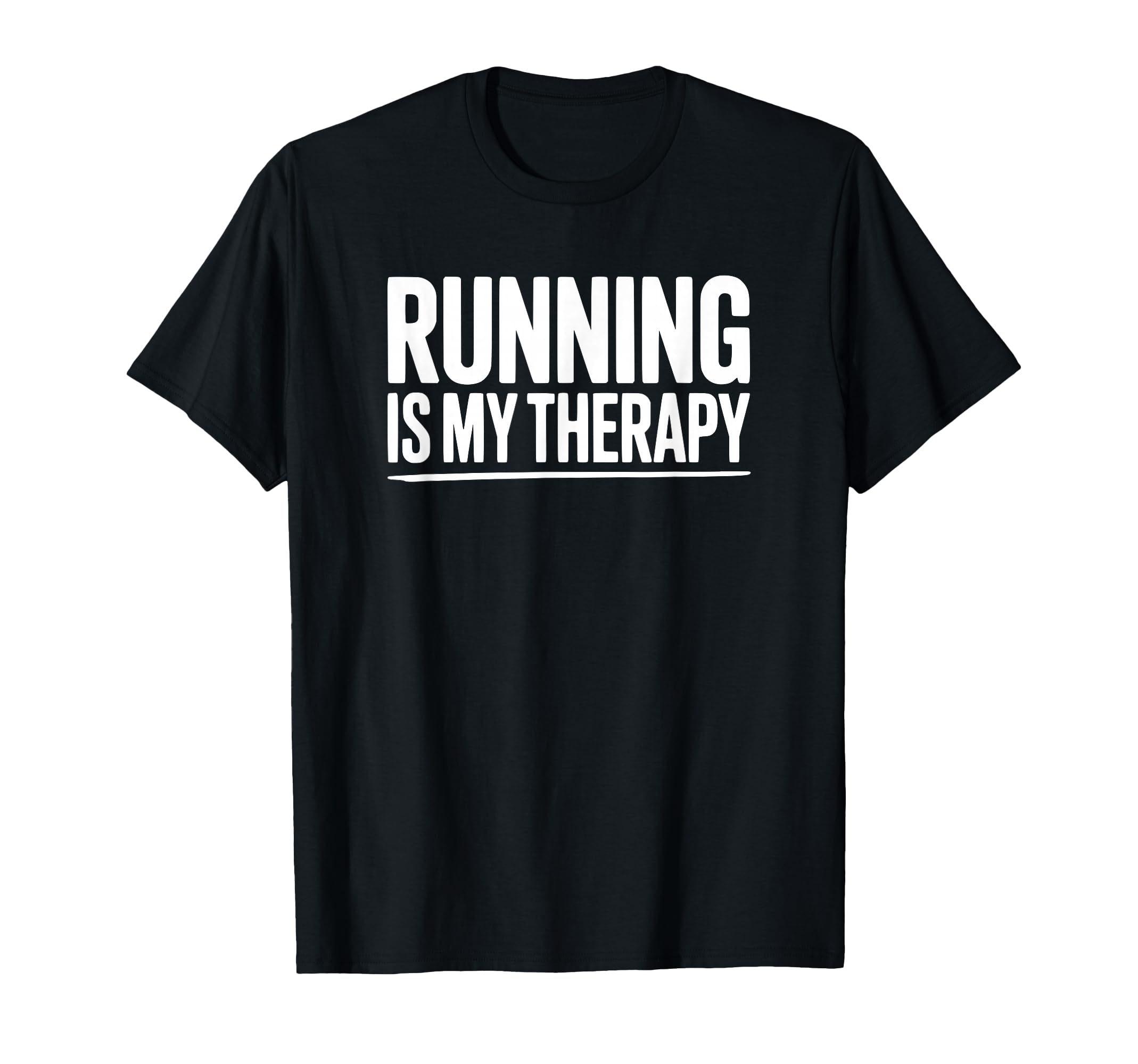 Running Is My Therapy T-Shirt - Custom Art Print Men Women - T-Shirt, Sweatshirt, Hoodie