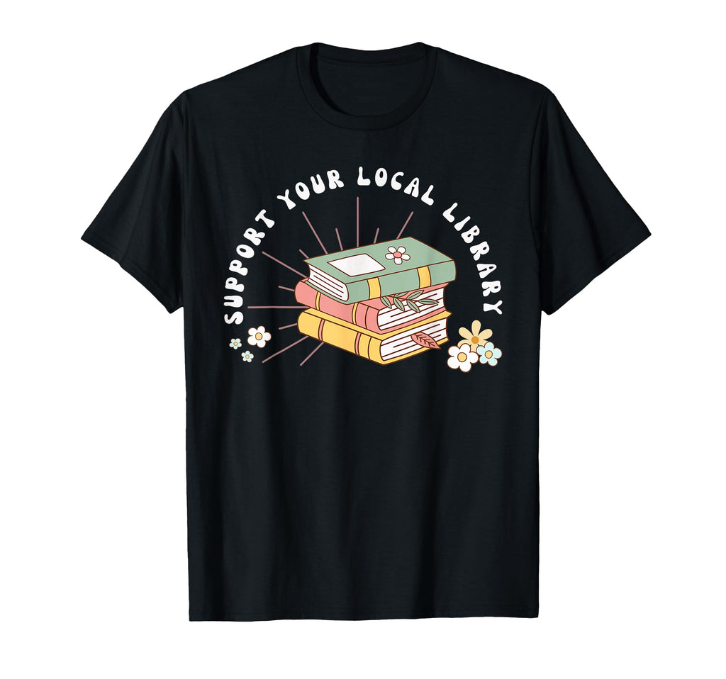 Womens Support Your Local Library T-Shirt - Custom Art Print for Adults - T-Shirt, Sweatshirt, Hoodie