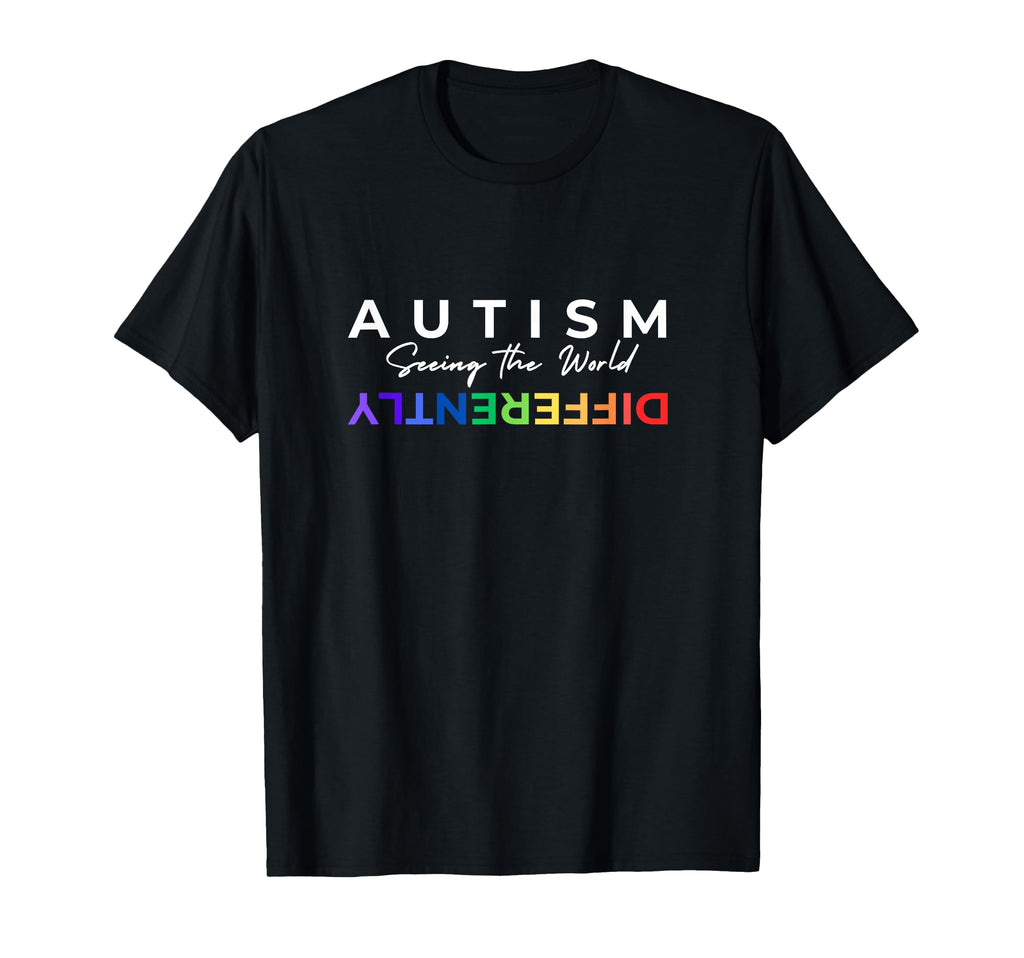 Autism Seeing World Differently T-Shirt - Fun Novelty Design Unisex - T-Shirt, Sweatshirt, Hoodie