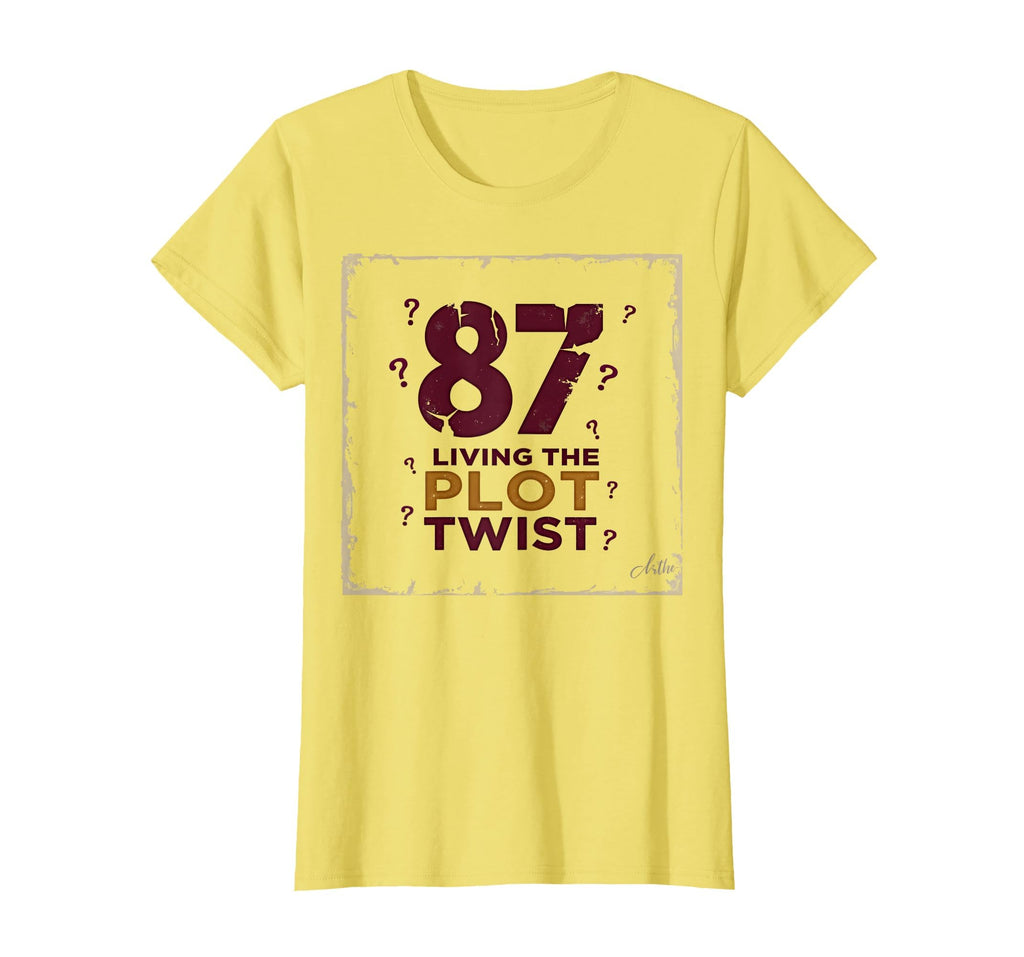 87 And Living Plot Twist Birthday Gift T-Shirt - Streetwear Style Unisex - T-Shirt, Sweatshirt, Hoodie