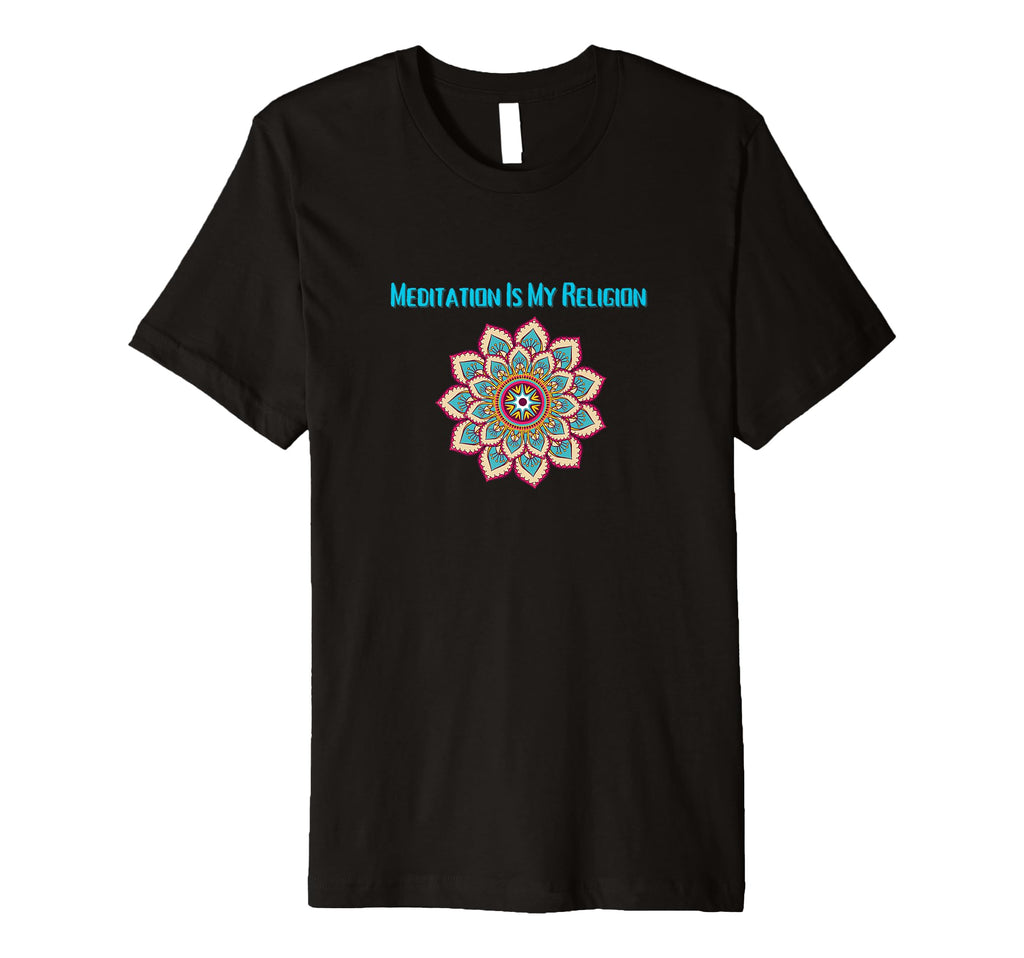 Meditation Is My Religion Spiritual T-Shirt - Streetwear Style Unisex - T-Shirt, Sweatshirt, Hoodie