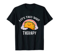 Lets Taco Bout Therapy Mental Health T-Shirt - Custom Art Print Men Women - T-Shirt, Sweatshirt, Hoodie