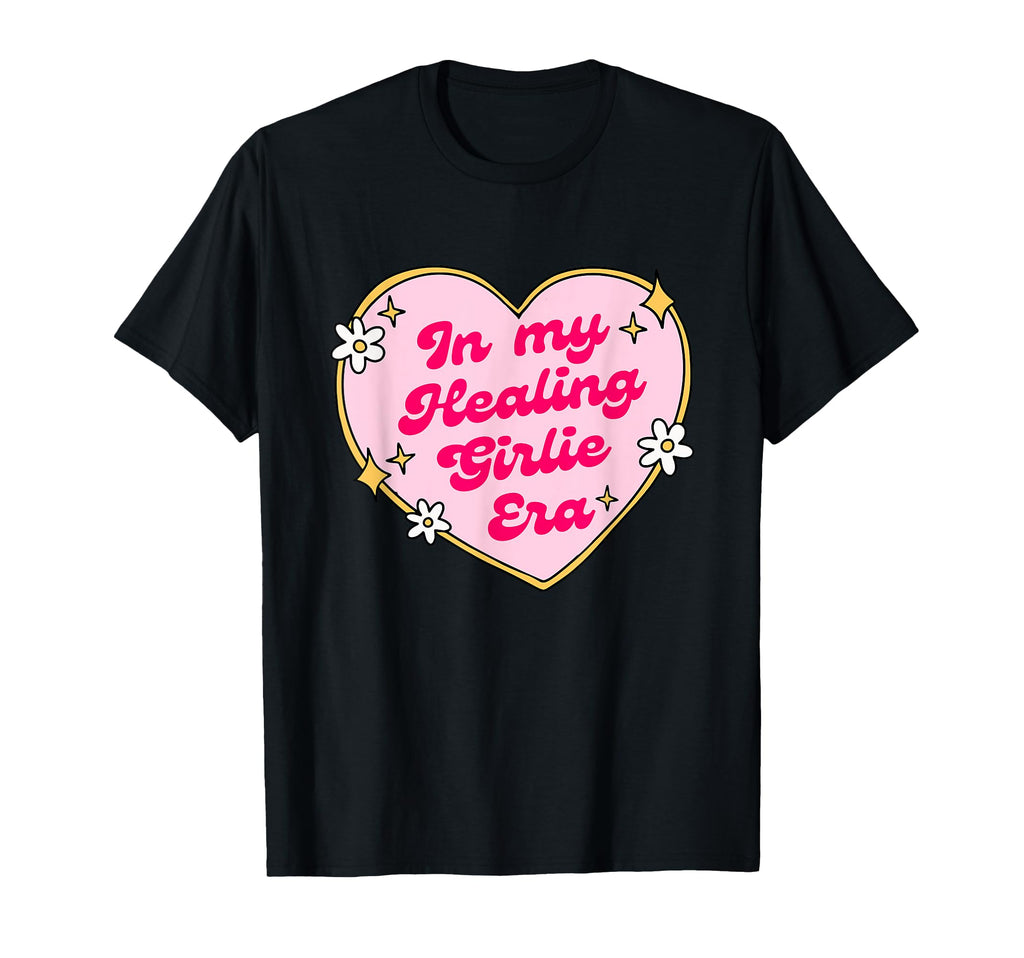 My Healing Girlie Era Funny Heart T-Shirt - Fun Novelty Design for Adults - T-Shirt, Sweatshirt, Hoodie