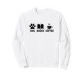 Dog Books Coffee Life Sweatshirt - Unique Graphic Men Women - T-Shirt, Sweatshirt, Hoodie