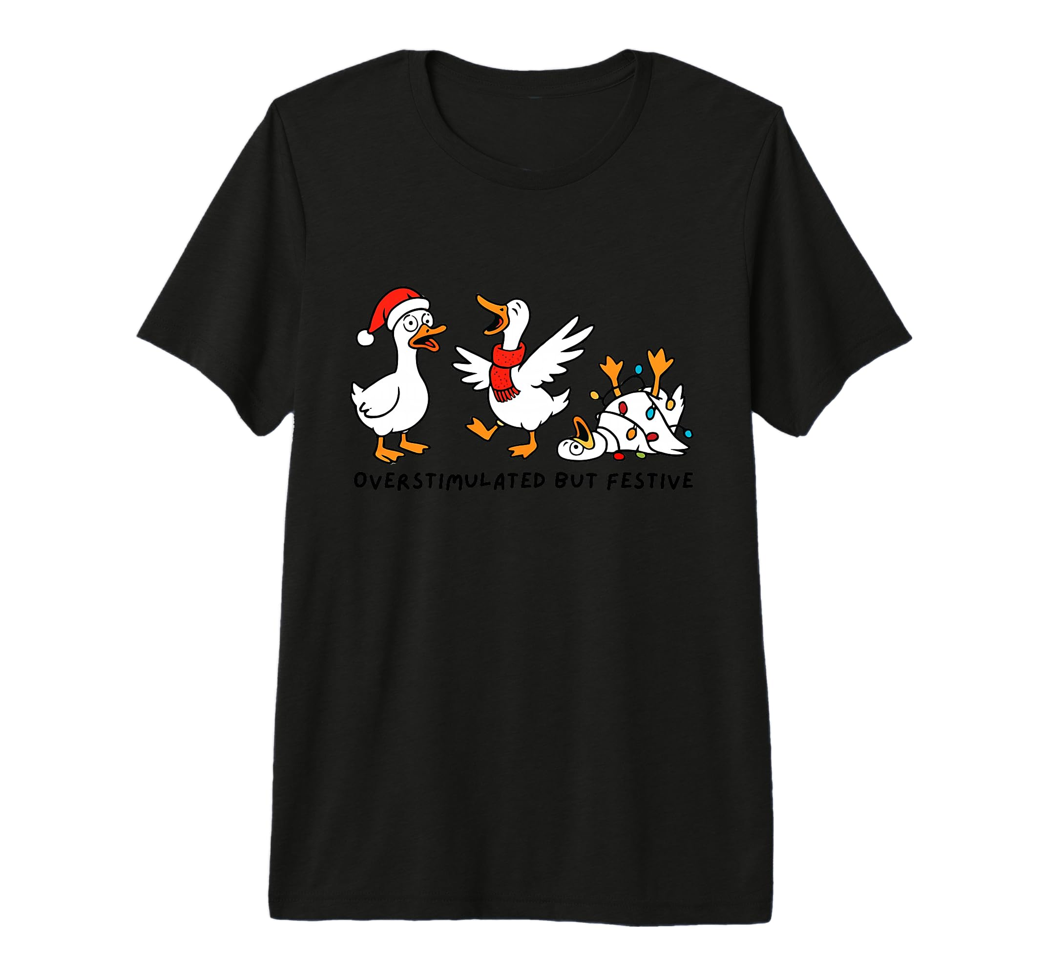 Overstimulated But Festive Goose Merry T-Shirt - Trendy Graphic Men Women - T-Shirt, Sweatshirt, Hoodie