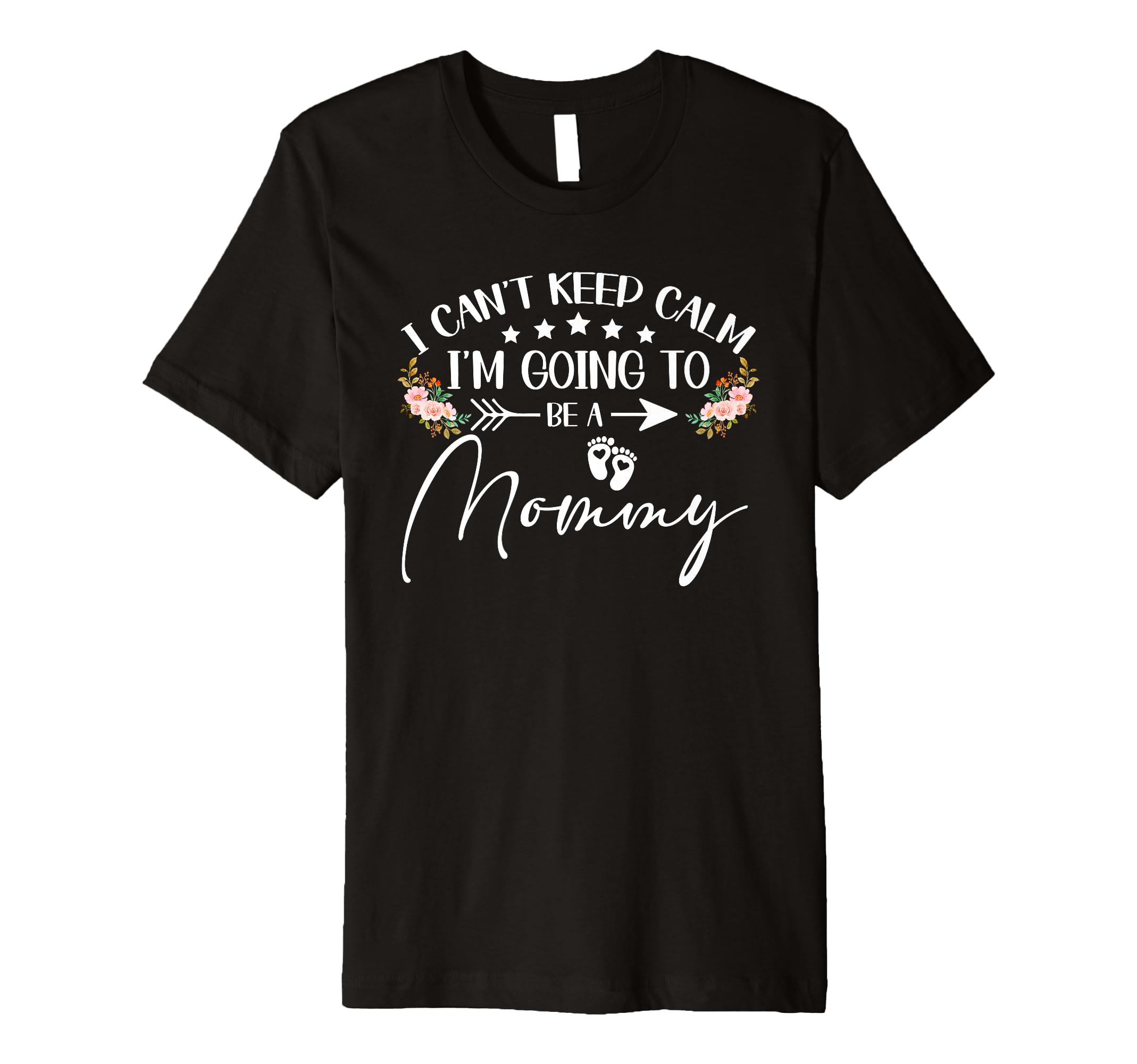 I Cant Keep Calm Im Going To Be Mommy T-Shirt - Unique Graphic for Adults - T-Shirt, Sweatshirt, Hoodie
