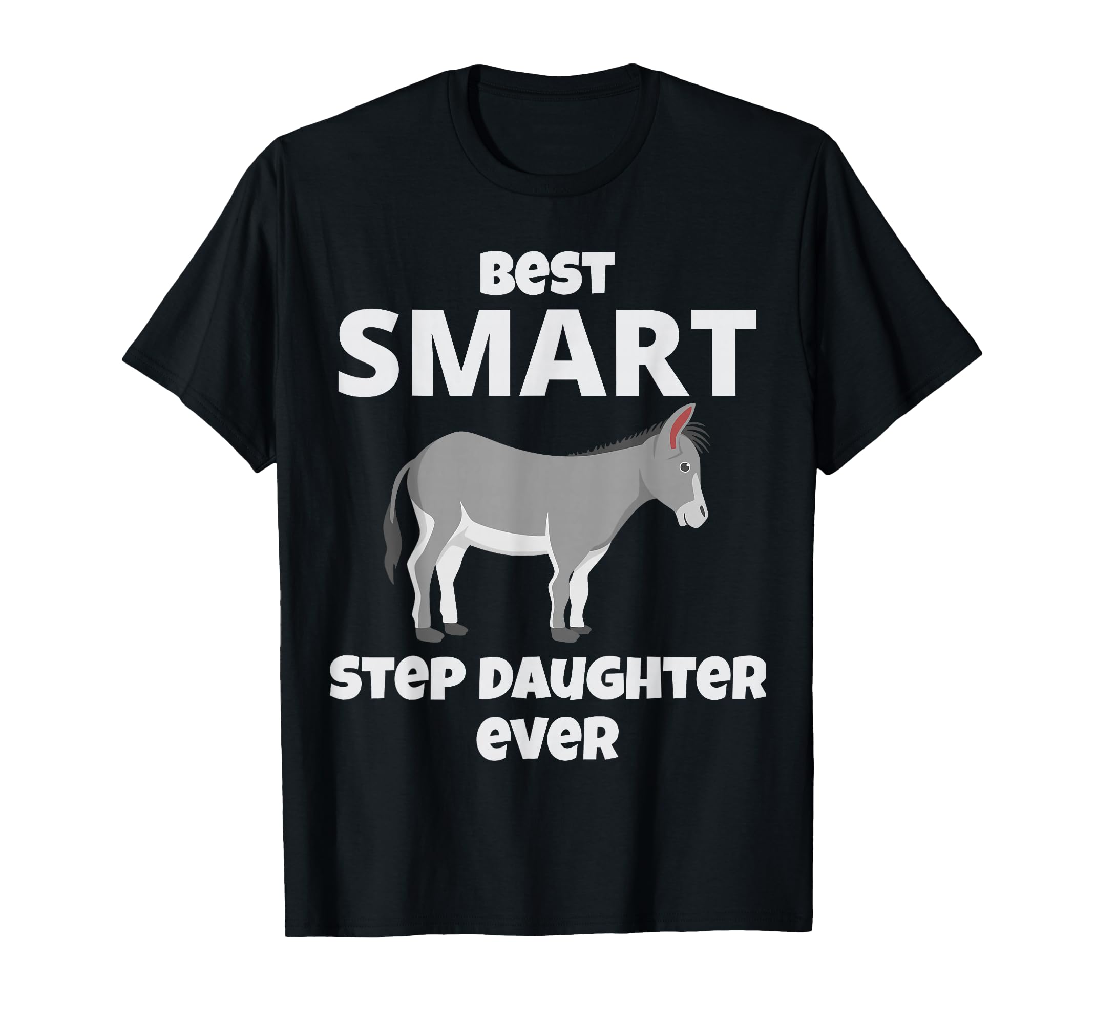 Best Smart Ass Step Daughter Ever T-Shirt - Custom Art Print for Adults - T-Shirt, Sweatshirt, Hoodie