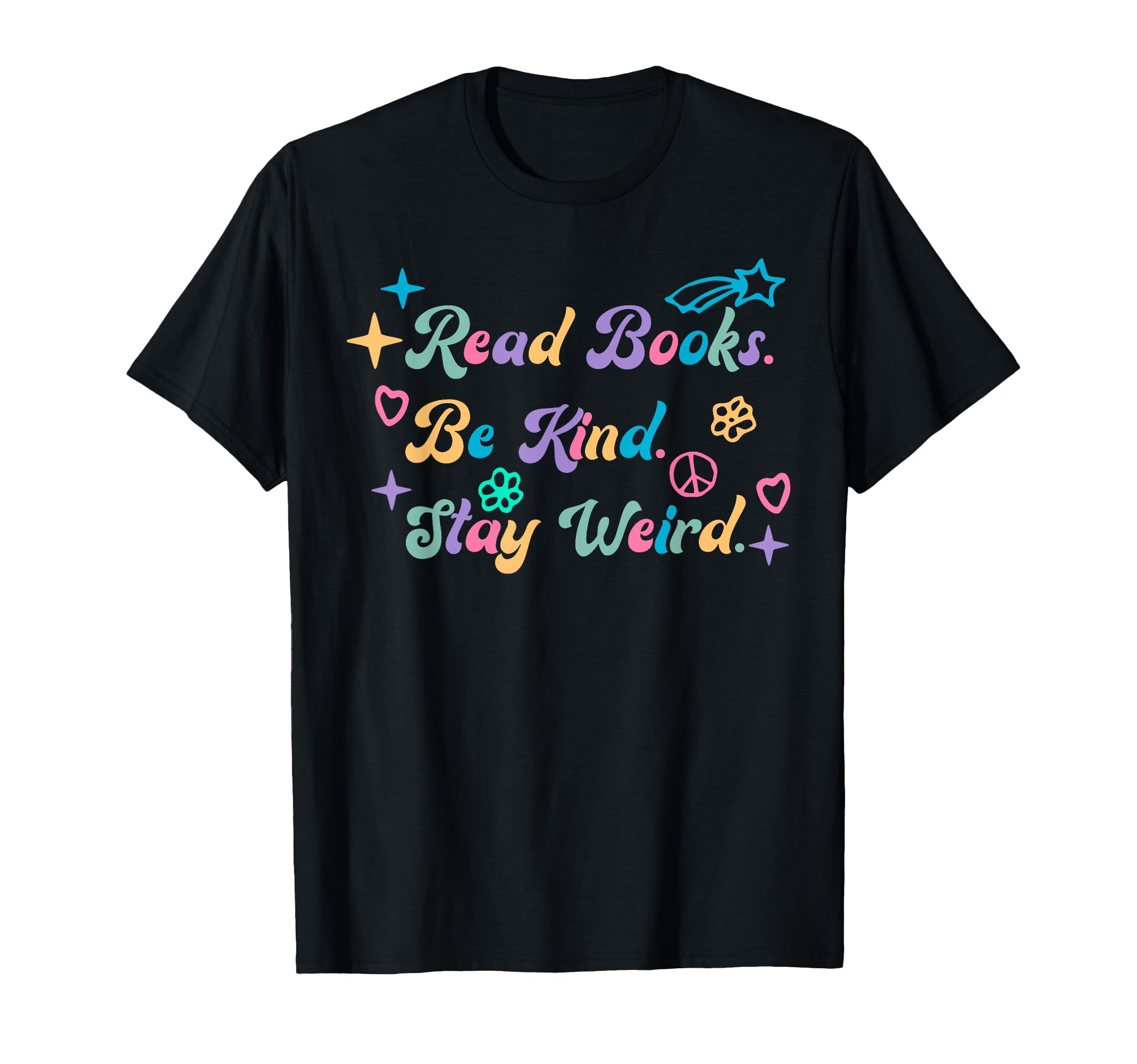 Read Books Be Kind Stay Weird Bookish T-Shirt - Trendy Graphic Unisex - T-Shirt, Sweatshirt, Hoodie
