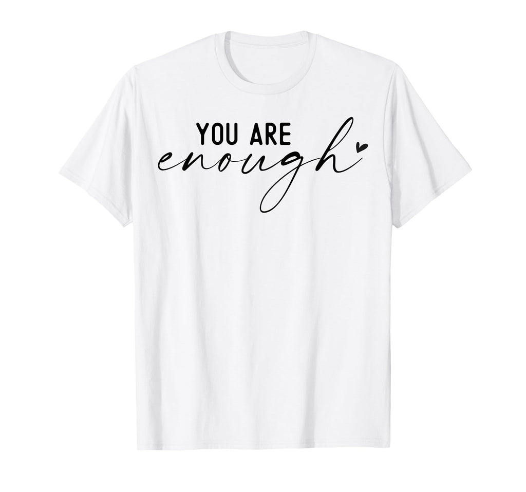 You Are Enough Boho Inspirational T-Shirt - Fun Novelty Design Unisex - T-Shirt, Sweatshirt, Hoodie