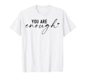 You Are Enough Boho Inspirational T-Shirt - Fun Novelty Design Unisex - T-Shirt, Sweatshirt, Hoodie