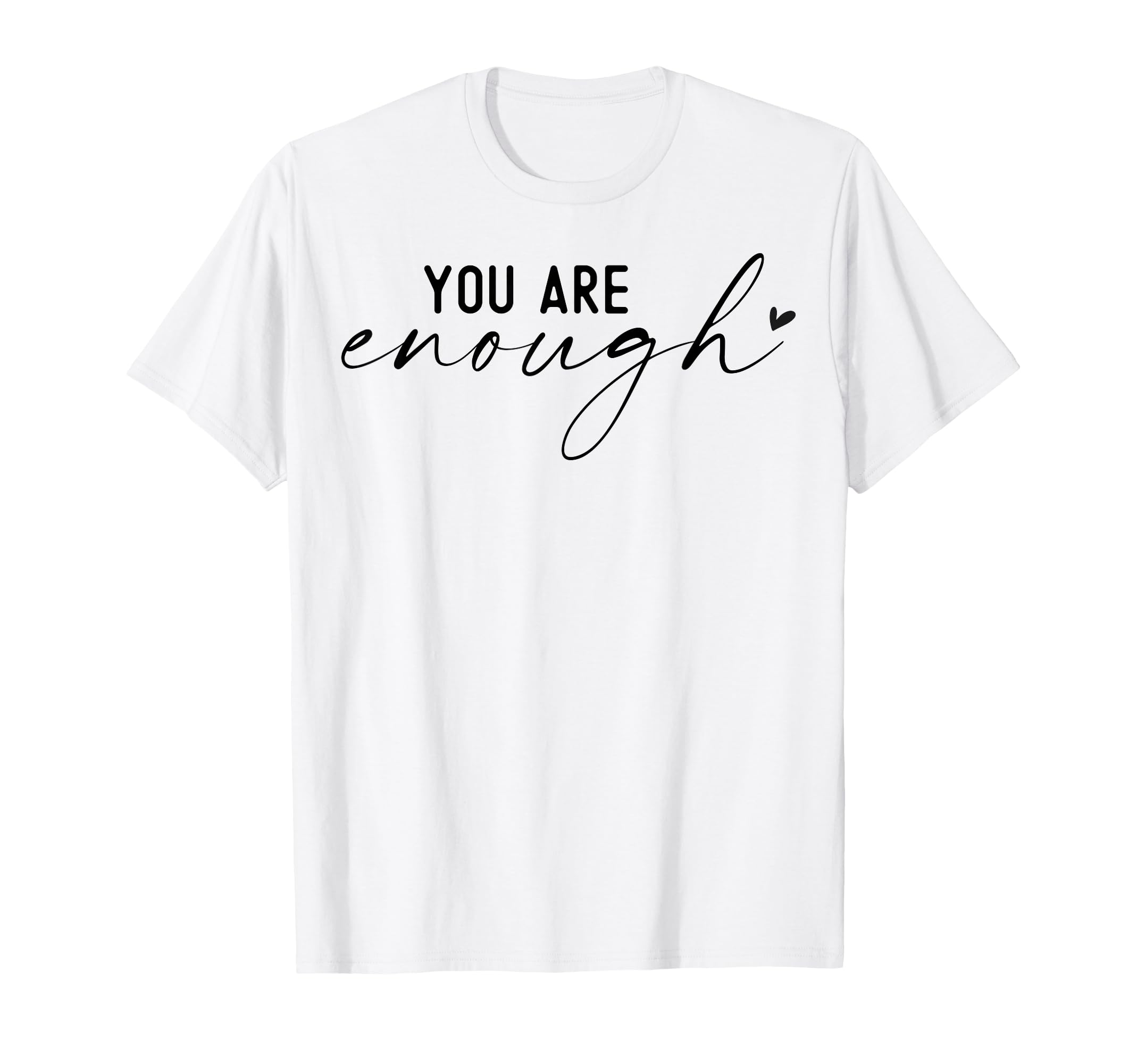 You Are Enough Boho Inspirational T-Shirt - Fun Novelty Design Unisex - T-Shirt, Sweatshirt, Hoodie