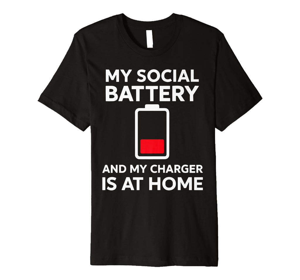 Social Battery Low Charger Home T-Shirt - Casual Everyday Wear Men Women - T-Shirt, Sweatshirt, Hoodie