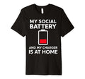 Social Battery Low Charger Home T-Shirt - Casual Everyday Wear Men Women - T-Shirt, Sweatshirt, Hoodie