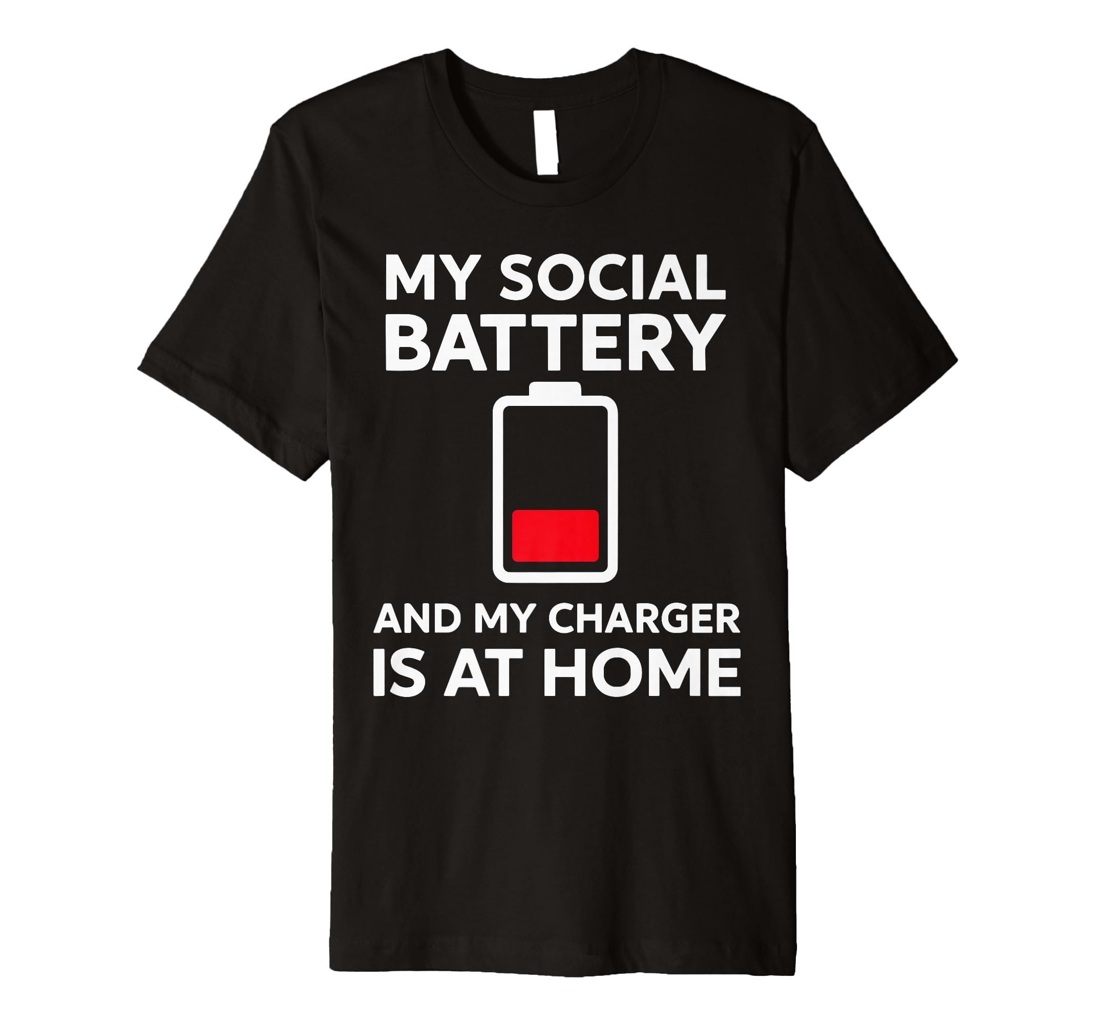Social Battery Low Charger Home T-Shirt - Casual Everyday Wear Men Women - T-Shirt, Sweatshirt, Hoodie