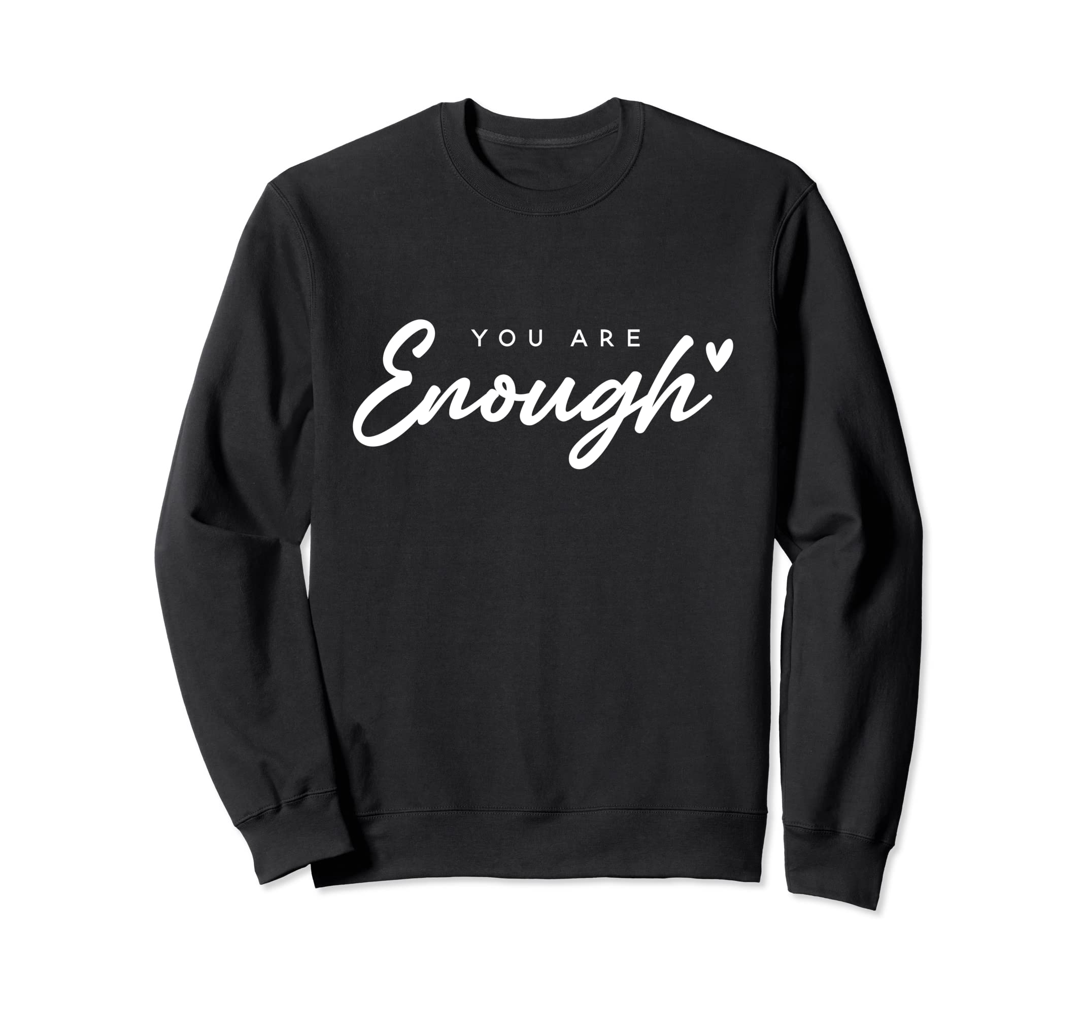 You Are Enough Mental Health Sweatshirt - Aesthetic Graphic for Adults - T-Shirt, Sweatshirt, Hoodie