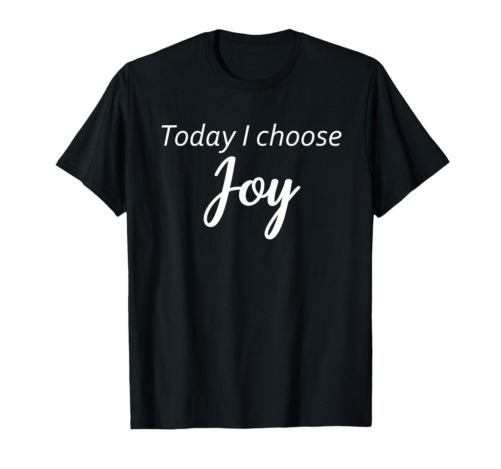 Today I Choose Joy Inspirational T-Shirt - Aesthetic Graphic Men Women - T-Shirt, Sweatshirt, Hoodie