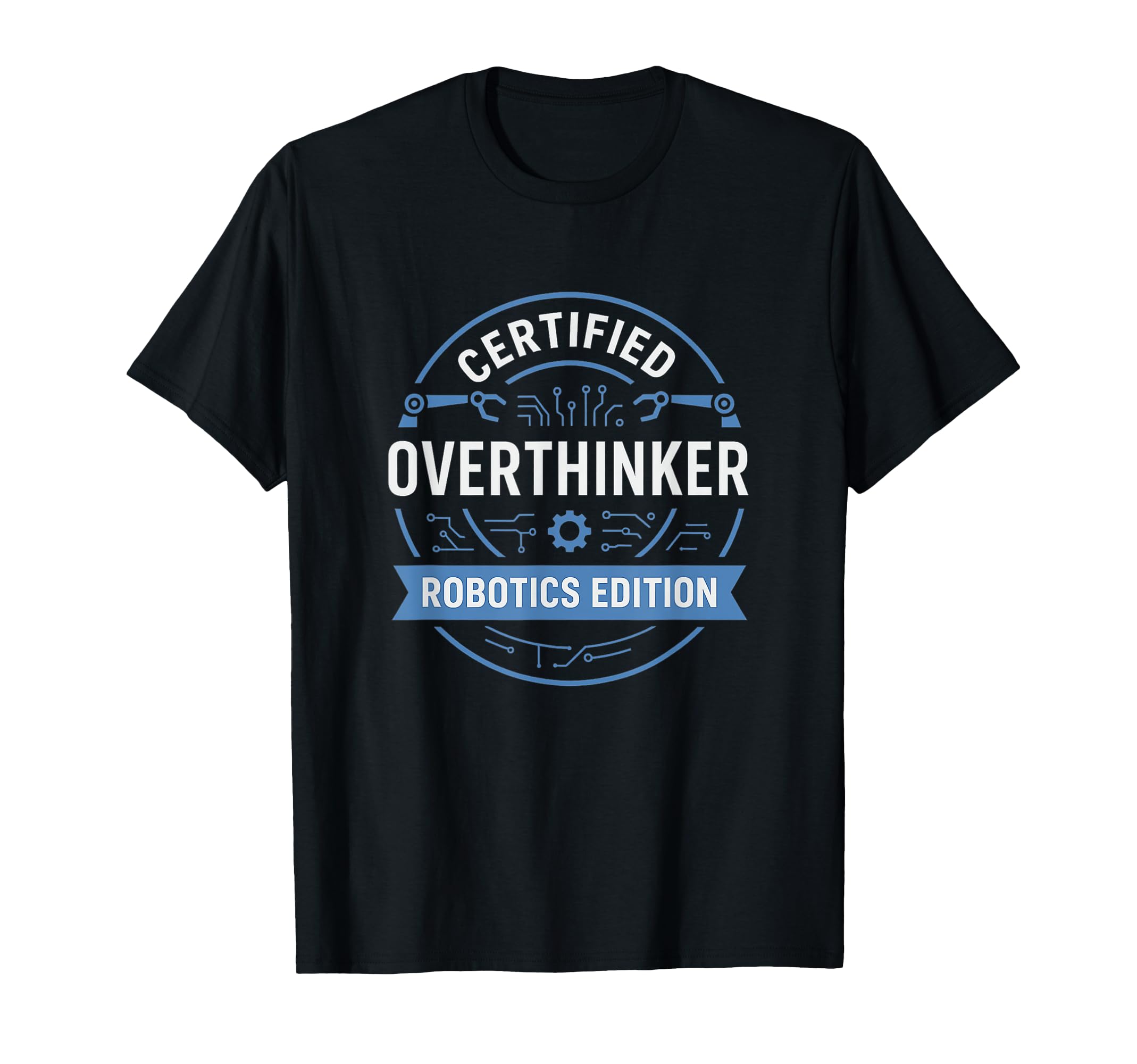Certified Overthinker Robotics Funny T-Shirt - Minimalist Print for Adults - T-Shirt, Sweatshirt, Hoodie
