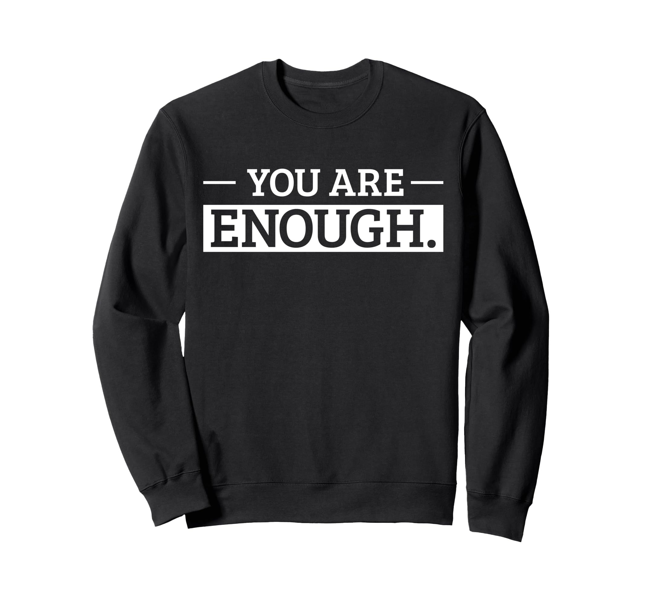 You Are Enough Positive Sweatshirt - Aesthetic Graphic for Adults - T-Shirt, Sweatshirt, Hoodie