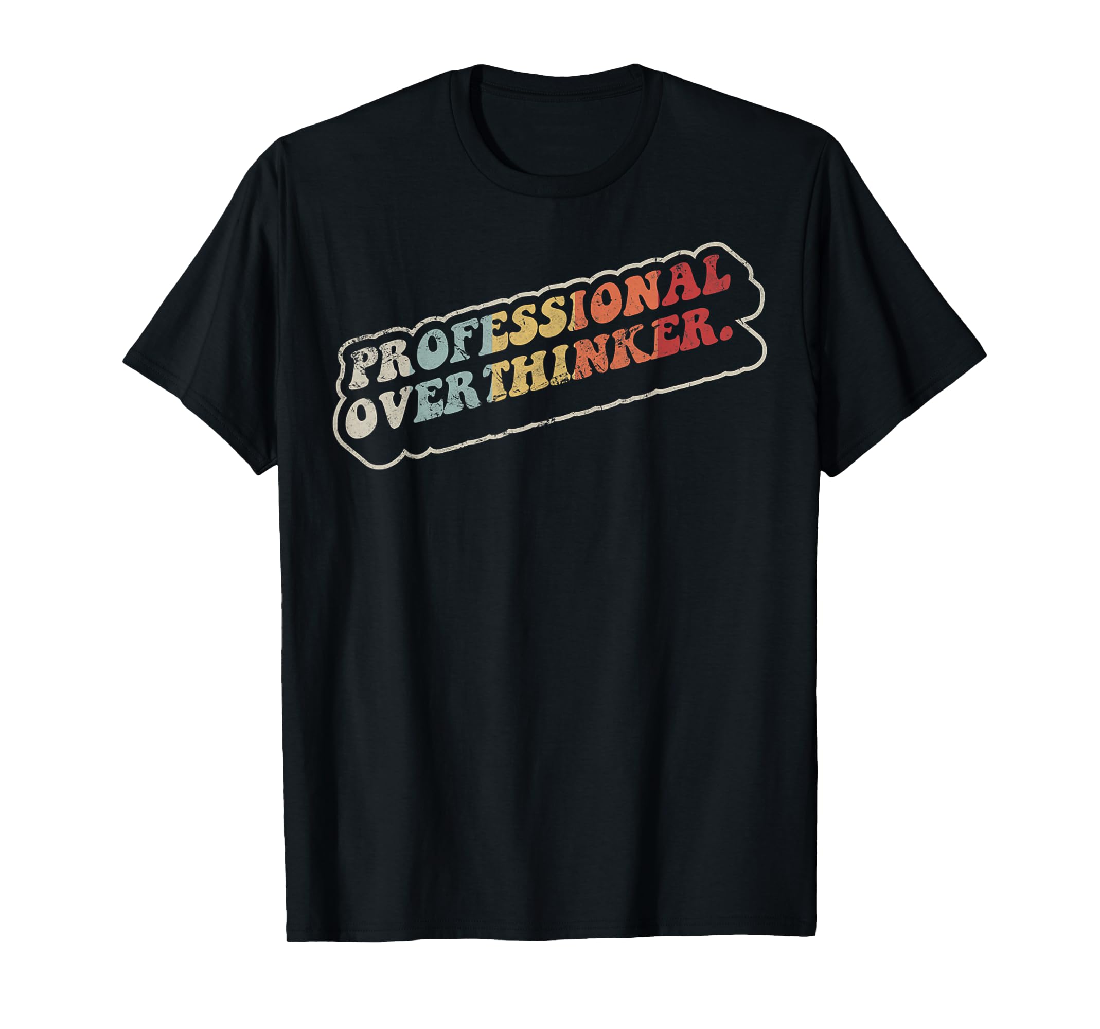 Professional Overthinker Funny T-Shirt - Graphic Print Men Women - T-Shirt, Sweatshirt, Hoodie