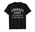 Courage Lives Unseen Struggles T-Shirt - Streetwear Style Men Women - T-Shirt, Sweatshirt, Hoodie