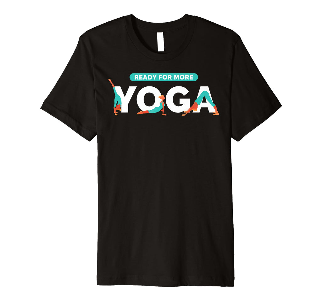 Ready More Yoga Meditation Workout T-Shirt - Minimalist Print for Adults - T-Shirt, Sweatshirt, Hoodie