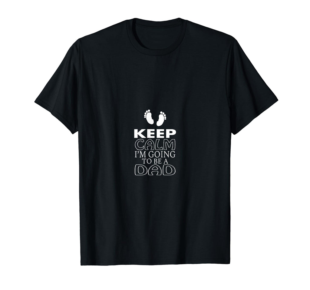 Keep Calm Im Going To Be Dad Father Gift T-Shirt - Minimalist Print Unisex - T-Shirt, Sweatshirt, Hoodie