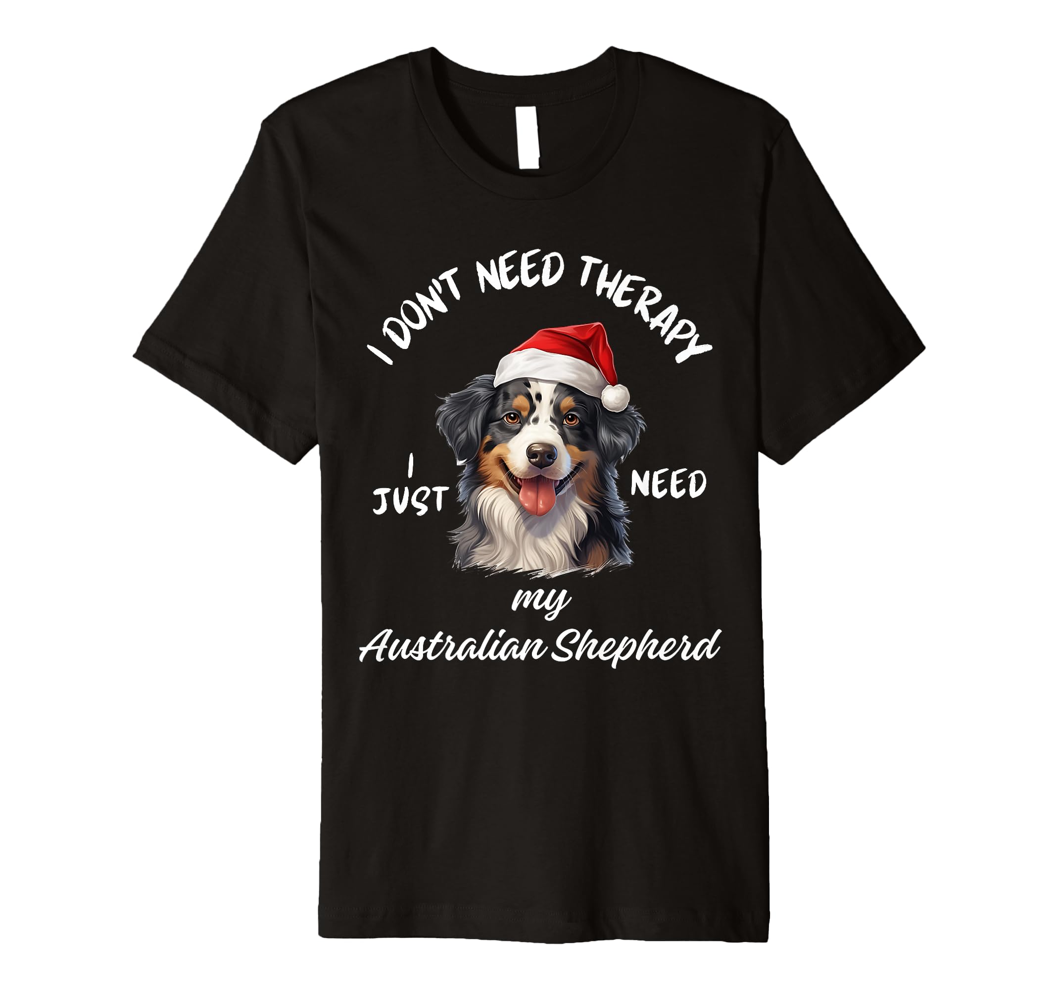 Australian Shepherd Lover Just Need T-Shirt - Aesthetic Graphic for Adults - T-Shirt, Sweatshirt, Hoodie
