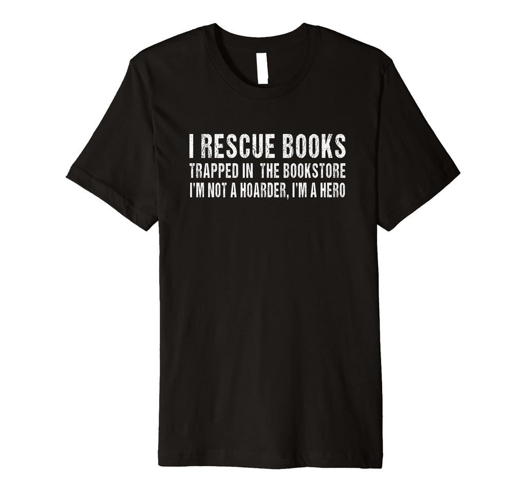 I Rescue Books Trapped Bookstore Im T-Shirt - Custom Art Print for Adults - T-Shirt, Sweatshirt, Hoodie
