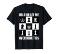 Hold Let Me Overthink This Chess T-Shirt - Minimalist Print Men Women - T-Shirt, Sweatshirt, Hoodie