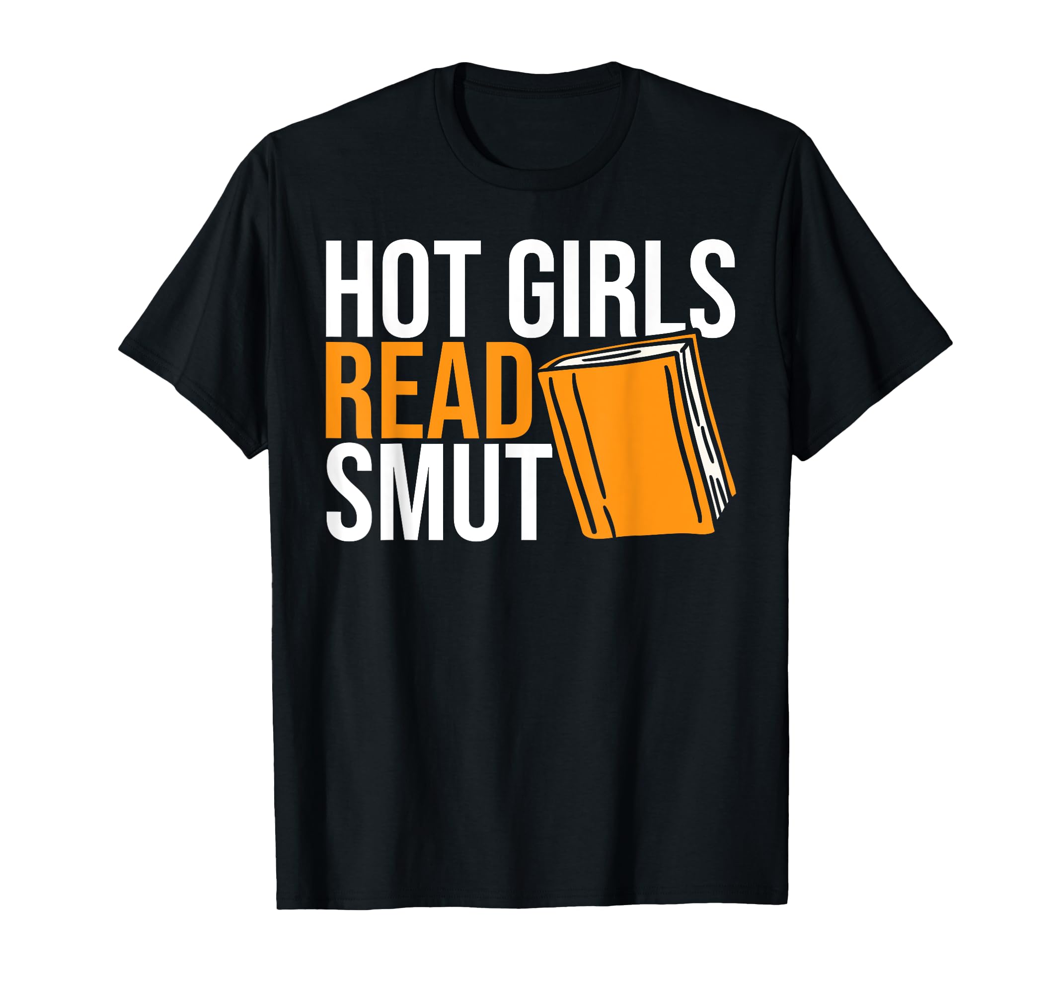 Smut Reader Hot Read Smut Smutty T-Shirt - Fun Novelty Design Men Women - T-Shirt, Sweatshirt, Hoodie