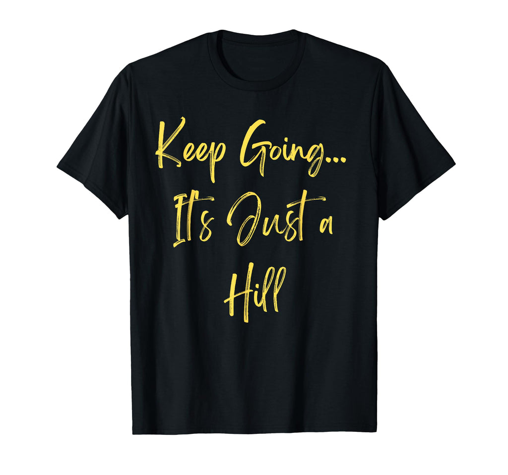 Incline Running Keep Going Its Just Hill T-Shirt - Graphic Print Men Women - T-Shirt, Sweatshirt, Hoodie
