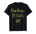 Incline Running Keep Going Its Just Hill T-Shirt - Graphic Print Men Women - T-Shirt, Sweatshirt, Hoodie
