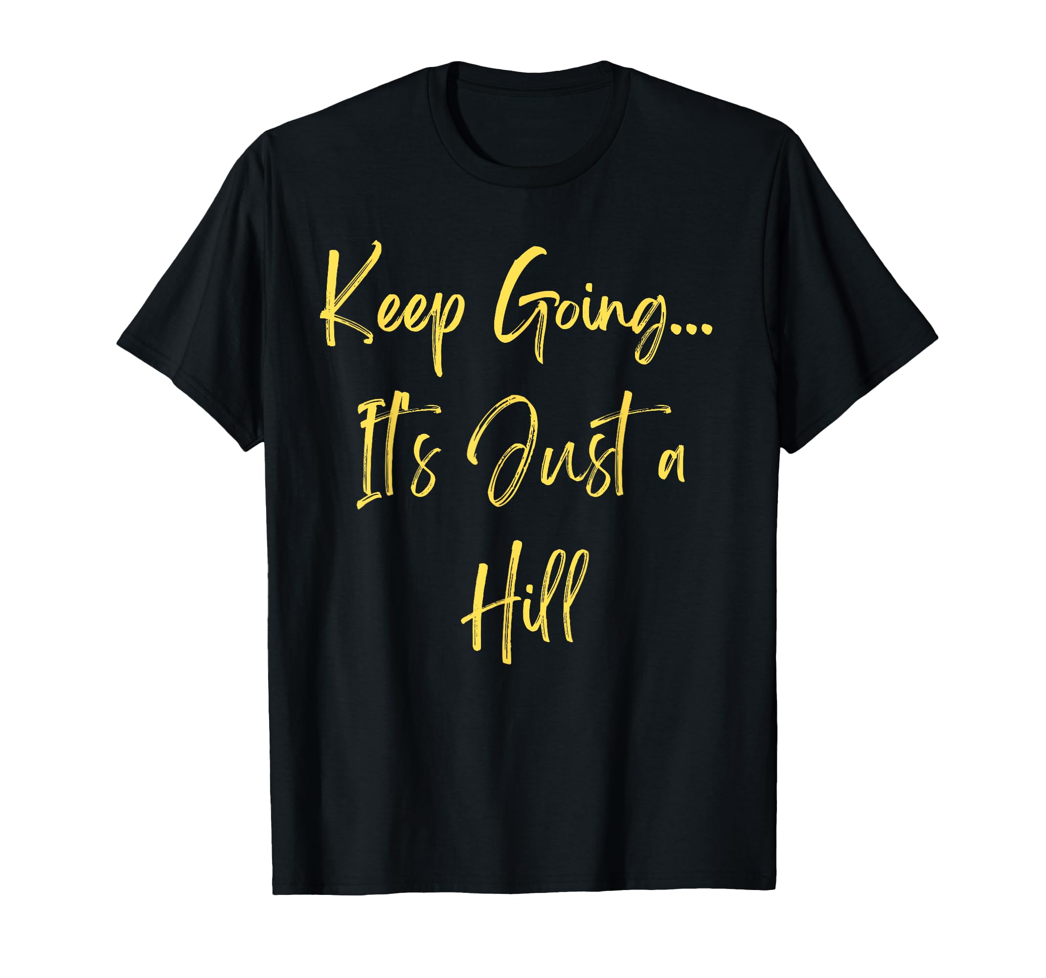 Incline Running Keep Going Its Just Hill T-Shirt - Graphic Print Men Women - T-Shirt, Sweatshirt, Hoodie
